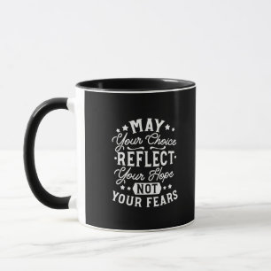 Reflect Hope Not Fear – Motivational Choice Quote Mug
