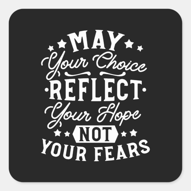 Reflect Hope Not Fear – Motivational Choice Quote Square Sticker (Front)