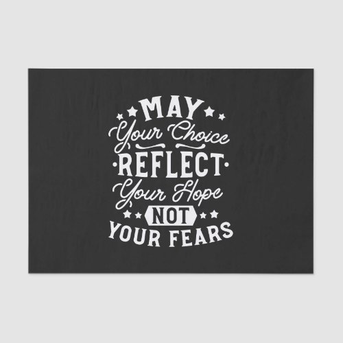Reflect Hope Not Fear – Motivational Choice Quote Tissue Paper