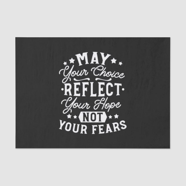 Reflect Hope Not Fear – Motivational Choice Quote Tissue Paper (Front)