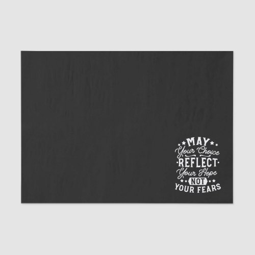Reflect Hope Not Fear – Motivational Choice Quote Tissue Paper