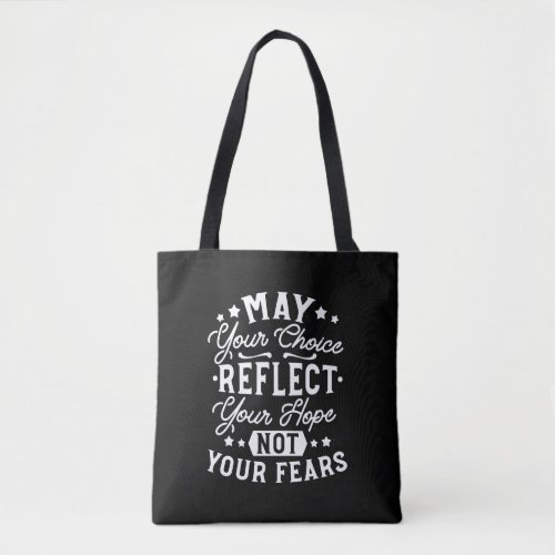 Reflect Hope Not Fear – Motivational Choice Quote Tote Bag