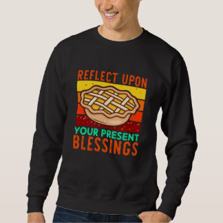 Reflect Upon Your Presentt Blessings Sweatshirt