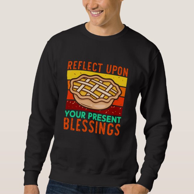Reflect Upon Your Presentt Blessings Sweatshirt (Front)