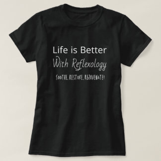 Reflexologist, Life Is Better With Reflexology T-Shirt