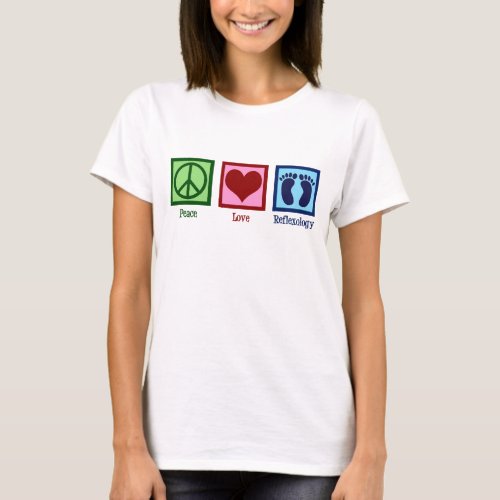 Reflexologist Peace Love Reflexology Foot Masseuse T_Shirt