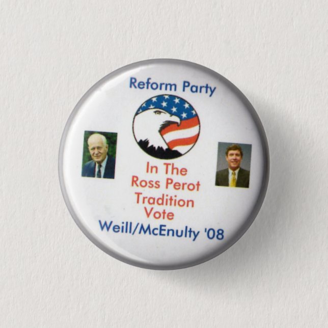 Reform Party Ted Weill Frank McEnulty 2008 Pinback Button (Front)