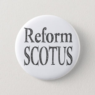Reform SCOTUS Button