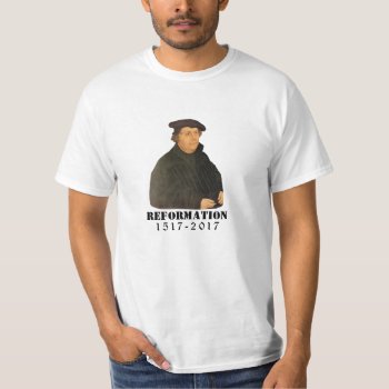 Reformation Martin Luther 500th Lutheran Church T-shirt by Christian_Faith at Zazzle