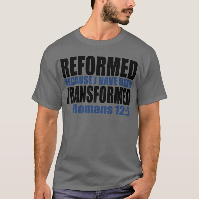 Reformed because I have been Transformed T-Shirt (Front)