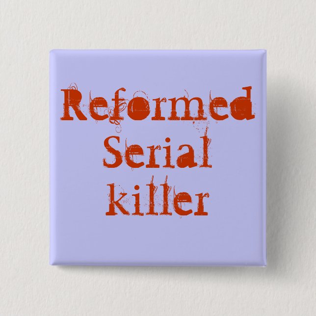 ReformedSerialkiller Button (Front)