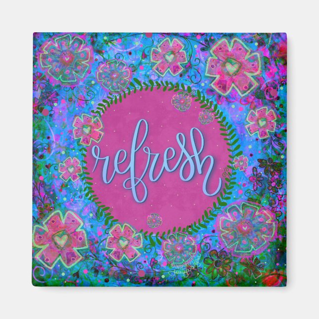 Refresh Pretty Fun Inspiring  Floral Inspirivity Magnet (Front)