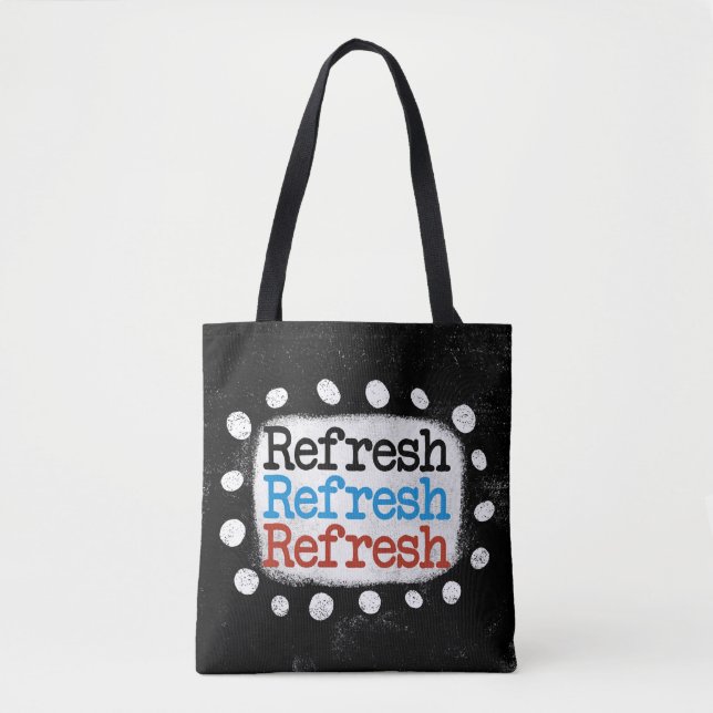 Refresh Refresh Refresh Tote Bag (Front)