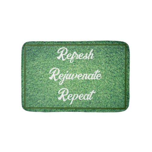 Refresh rejuvenate repeat Grassy Green Bath Mat
