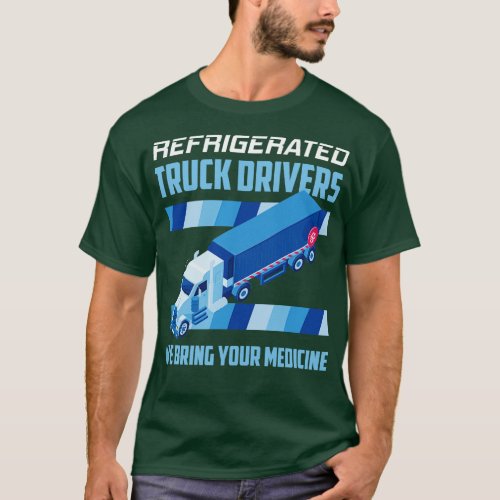 Refrigerated Truck Driver Big Rig Semi 18 Wheeler  T_Shirt