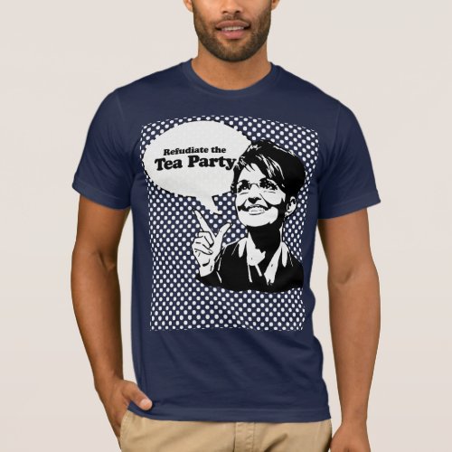 Refudiate the Tea Party T_Shirt