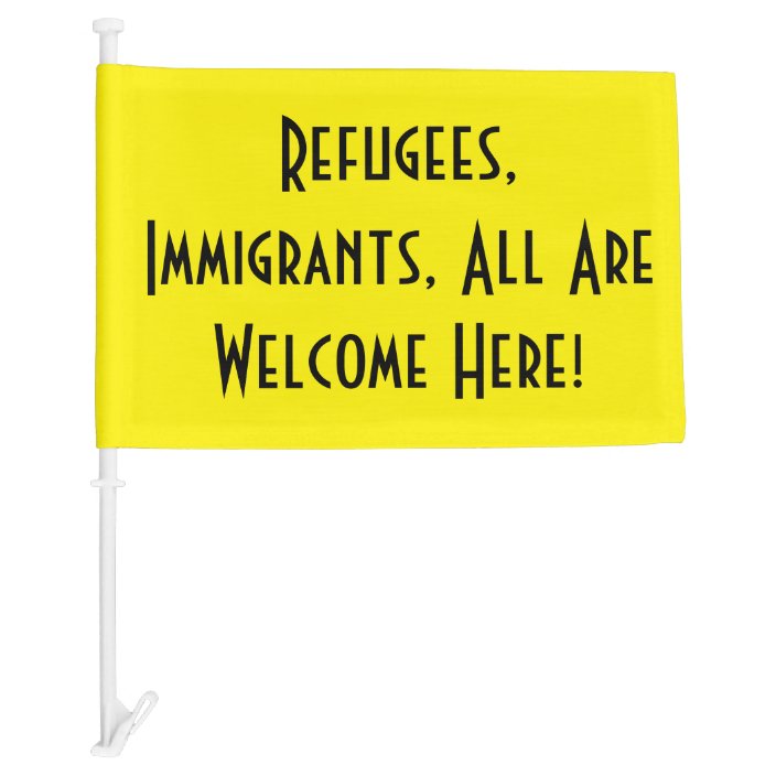 Refugees and Immigrants Welcome Flag | Zazzle.com