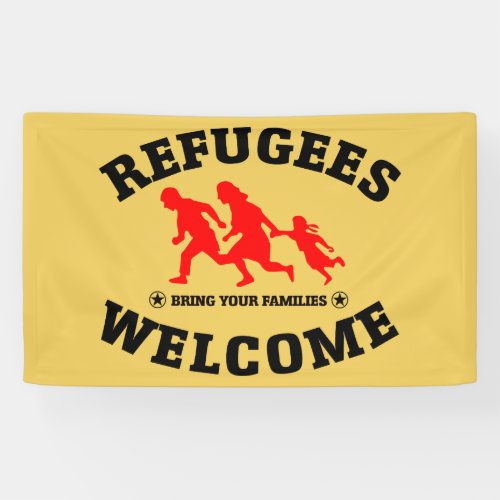 Refugees Welcome Bring Your Families Banner