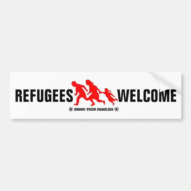 Refugees Welcome Bring Your Families Bumper Sticker (Front)