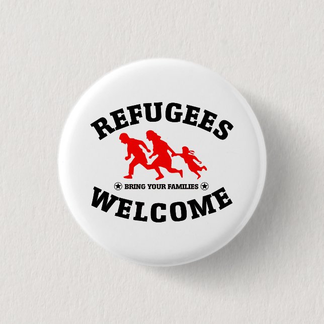 Refugees Welcome Bring Your Families Button (Front)