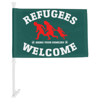 Refugees Welcome Bring Your Families Car Flag