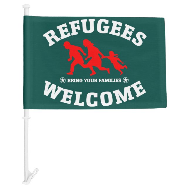 Refugees Welcome Bring Your Families Car Flag (Front)