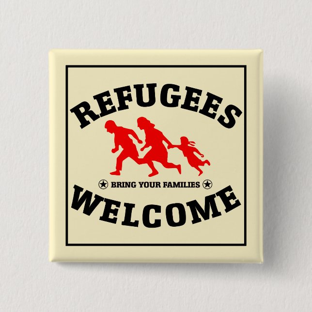Refugees Welcome Bring Your Families Pinback Button (Front)