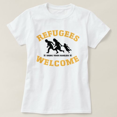 Refugees Welcome Bring Your Families T_Shirt