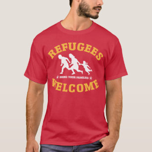 Refugees Welcome Bring Your Families T-Shirt