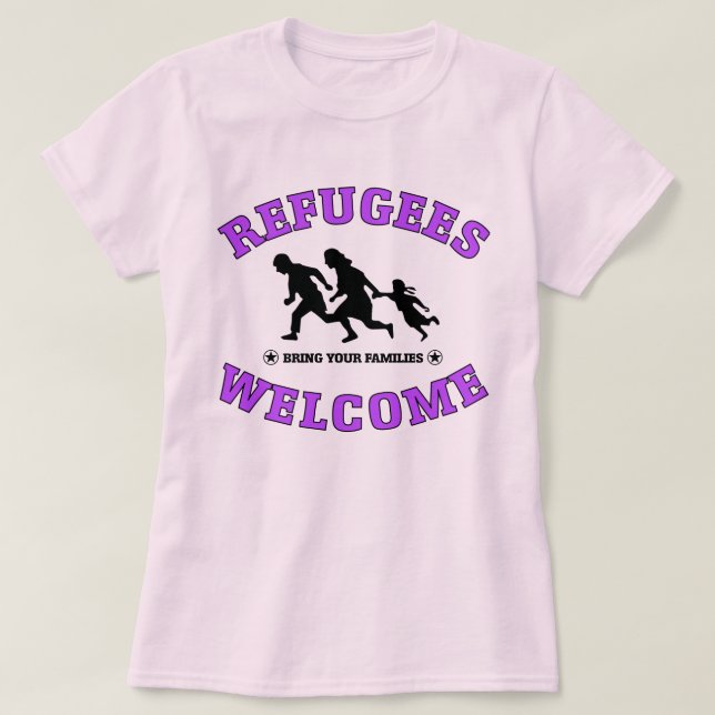 Refugees Welcome Bring Your Families T-Shirt (Design Front)
