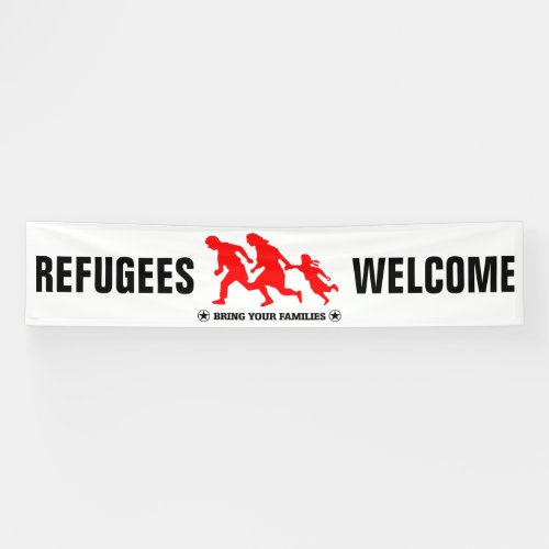 Refugees Welcome Bring Your Family Banner