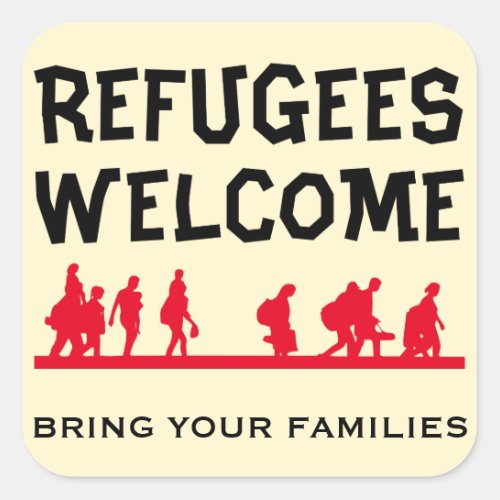 Refugees Welcome Bring Your Family Square Sticker