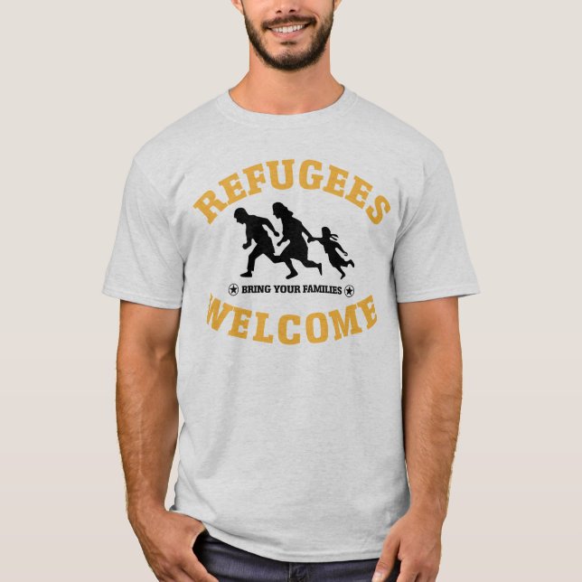 Refugees Welcome Bring Your Family T-Shirt (Front)