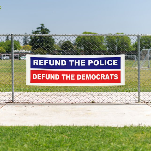 Refund the Police Defund the Democrats Banner (Insitu)