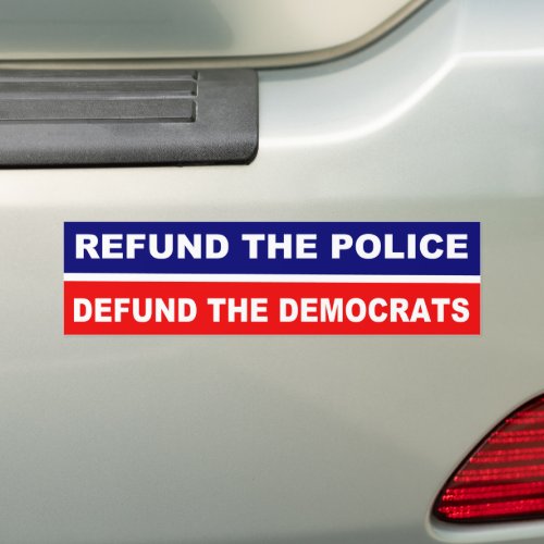 Refund the Police Defund the Democrats Bumper Sticker