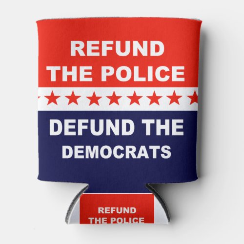 Refund the police Defund the Democrats Can Cooler