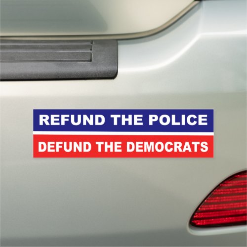 Refund the Police Defund the Democrats Car Magnet