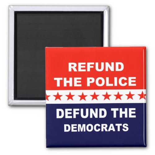 Refund the police Defund the Democrats Magnet