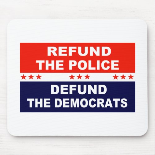 Refund the police Defund the Democrats Mouse Pad