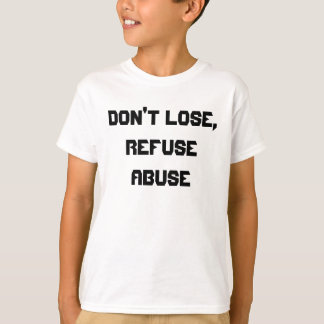 Refuse abuse t-shirts