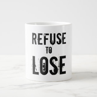 Refuse to Lose Grungy Giant Coffee Mug