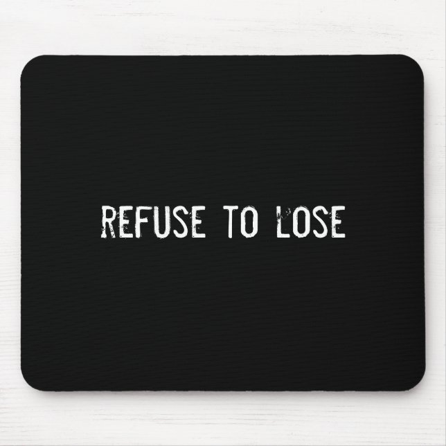 refuse to lose mouse pad (Front)