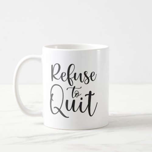Refuse To Quit _ Gym Hustle Success Motivational Coffee Mug