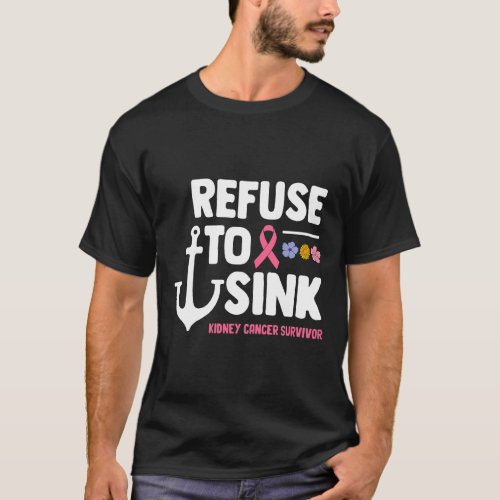 Refuse To Sink Fighter Warrior Kidney Cancer Survi T_Shirt