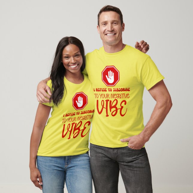 REFUSE TO SUBSCRIBE TO NEGATIVE VIBE Positivity T-Shirt (Unisex)