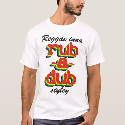 Reggae Inna Rub_A_Dub Styley T_Shirt