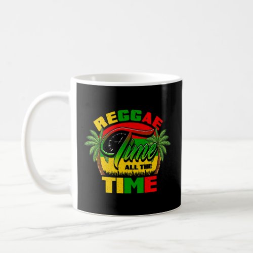 Reggae Time All The Time Reggae Rasta Music  Coffee Mug