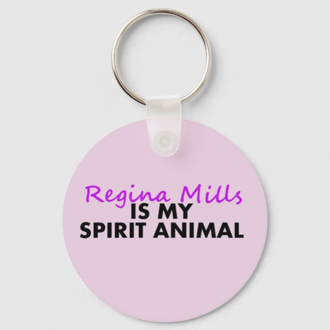 Regina is my Spirit Animal Keychain (Front)