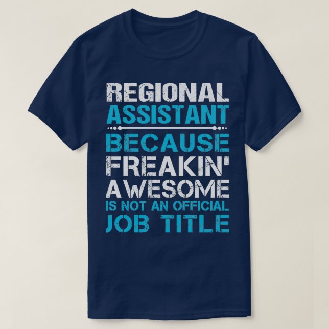 Regional Assistant Freaking Awesome Job Gift Item T-Shirt (Design Front)