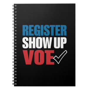 Register Show Up Vote Election 2024 Notebook